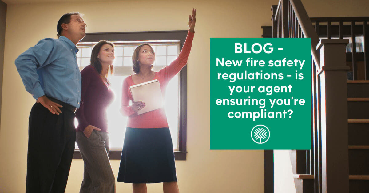 New fire safety regulations – is your agent ensuring you’re compliant?
