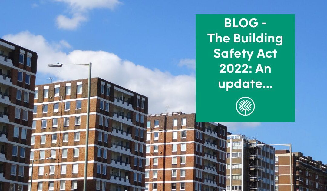 The Building Safety Act 2022: An update…