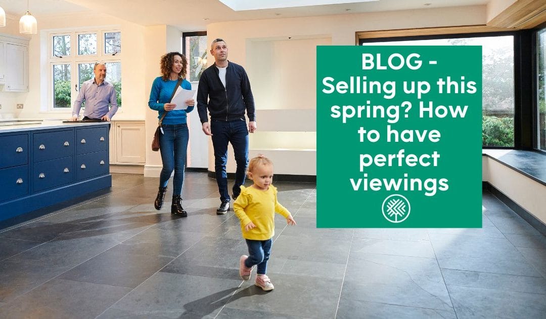 Selling up this spring? How to have perfect viewings