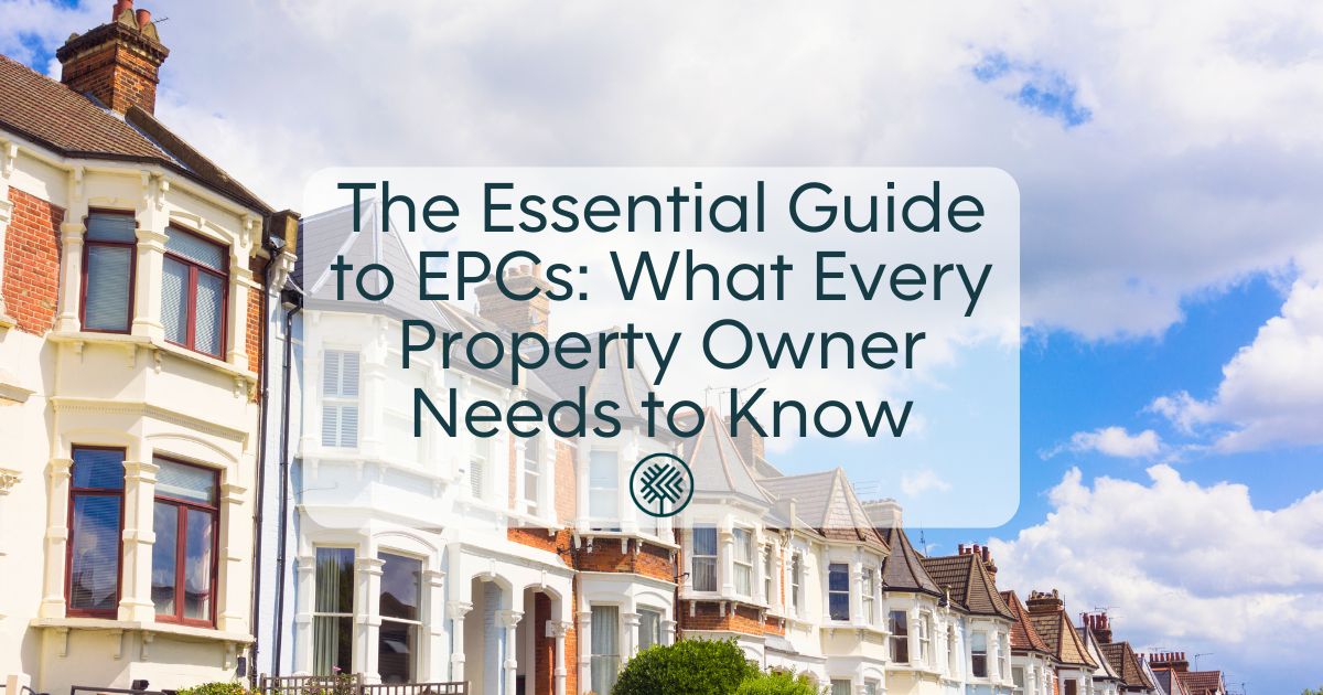 The Essential Guide to EPCs: What Every Property Owner Needs to Know
