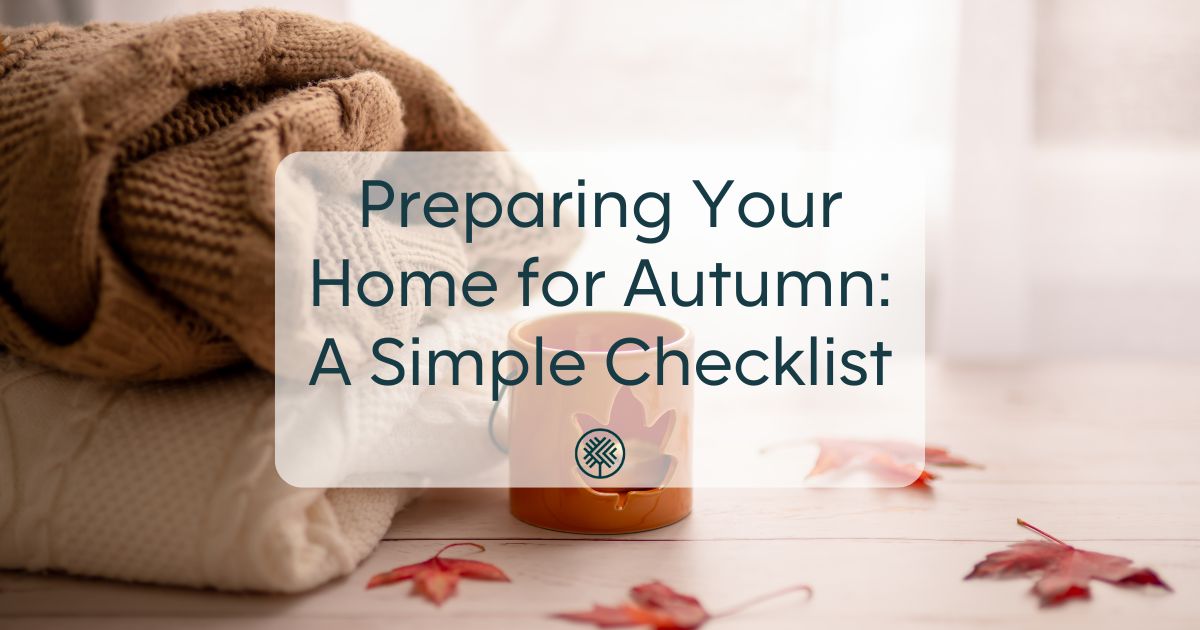 Preparing Your Home for Autumn: A Simple Checklist