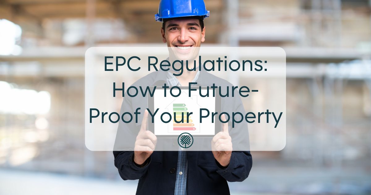 EPC Regulations: How to Future-Proof Your Property