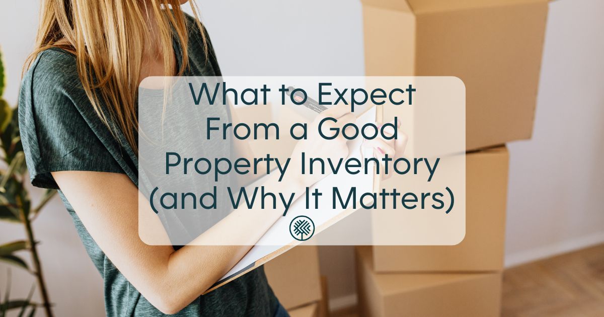 What to Expect From a Good Property Inventory (and Why It Matters)