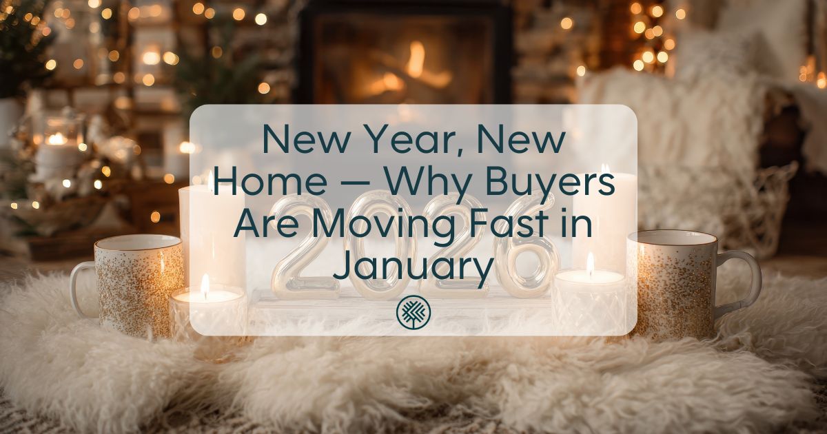 New Year, New Home — Why Buyers Are Moving Fast in January