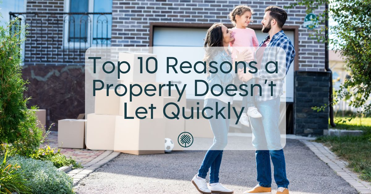 Top 10 Reasons a Property Doesn’t Let Quickly