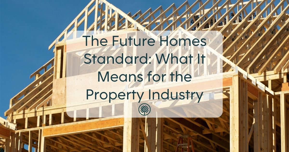 The Future Homes Standard: What It Means for the Property Industry