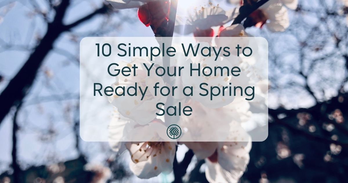 10 Simple Ways to Get Your Home Ready for a Spring Sale