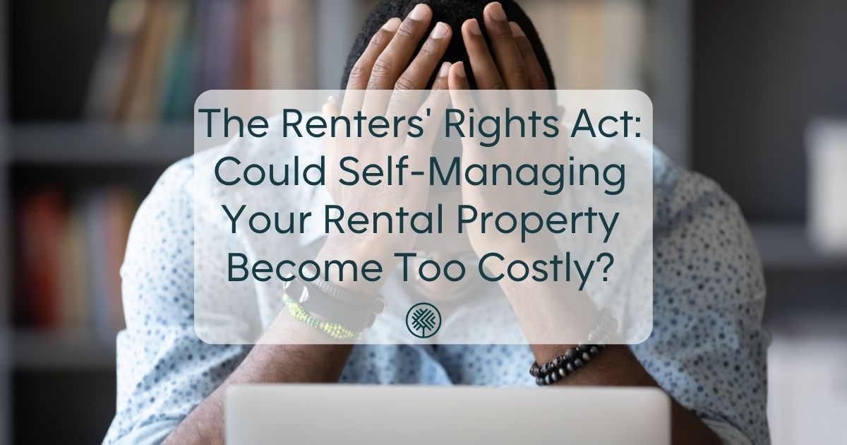 The Renters’ Rights Act: Could Self-Managing Your Rental Property Become Too Costly?