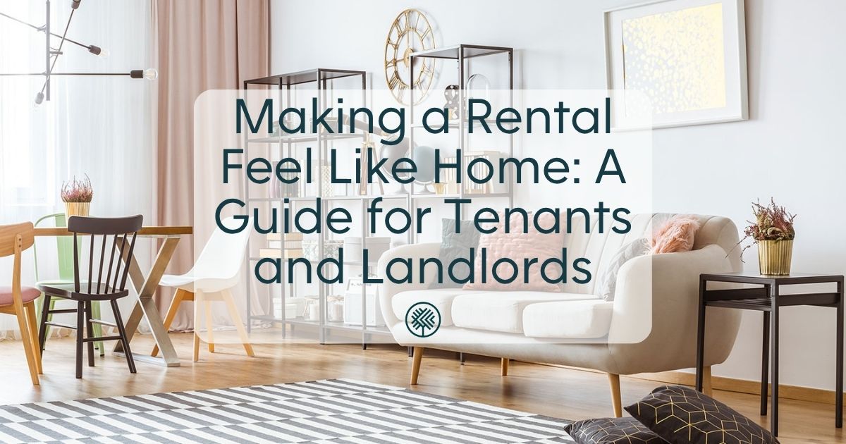 Making a Rental Feel Like Home: A Guide for Tenants and Landlords